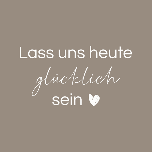 Sticker "Lass uns heute glücklich sein"